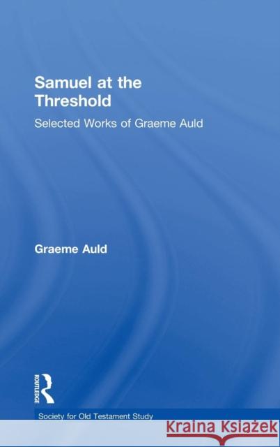 Samuel at the Threshold: Selected Works of Graeme Auld Auld, Graeme 9780754639138