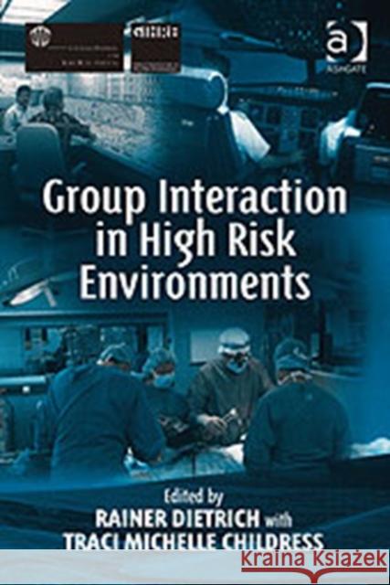 Group Interaction in High Risk Environments  9780754640110 Ashgate Publishing Limited
