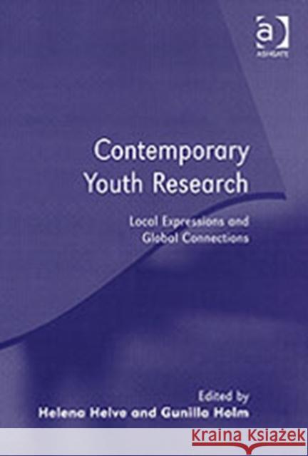 Contemporary Youth Research: Local Expressions and Global Connections Helve, Helena 9780754641612