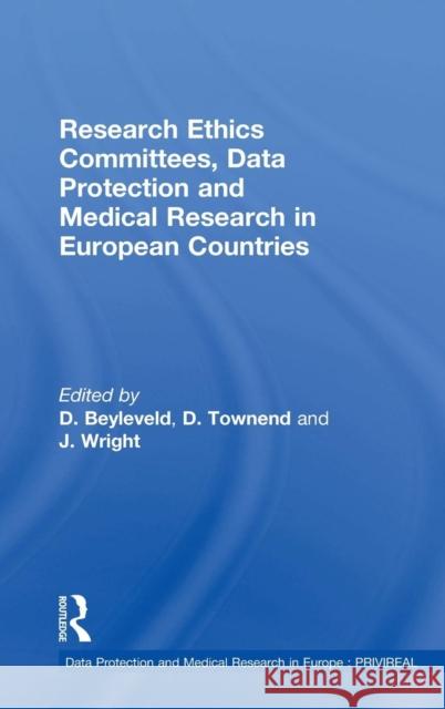 Research Ethics Committees, Data Protection and Medical Research in European Countries Deryck Beyleveld D. Townend J. Wright 9780754643500 Ashgate Publishing Limited