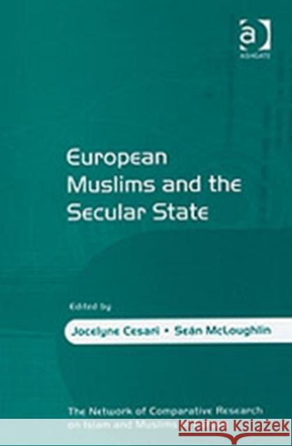 European Muslims and the Secular State Jocelyne Cesari Sean McLoughlin  9780754644750