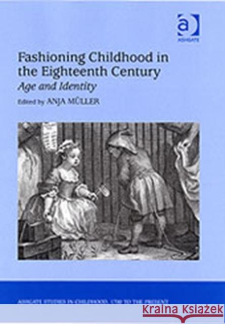 Fashioning Childhood in the Eighteenth Century: Age and Identity Müller, Anja 9780754655091