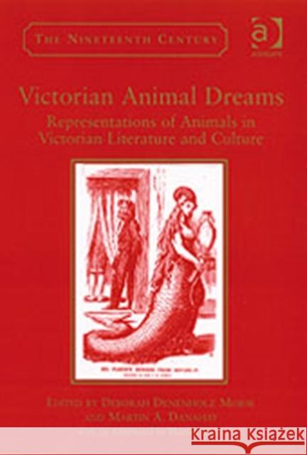 Victorian Animal Dreams: Representations of Animals in Victorian Literature and Culture Morse, Deborah Denenholz 9780754655114