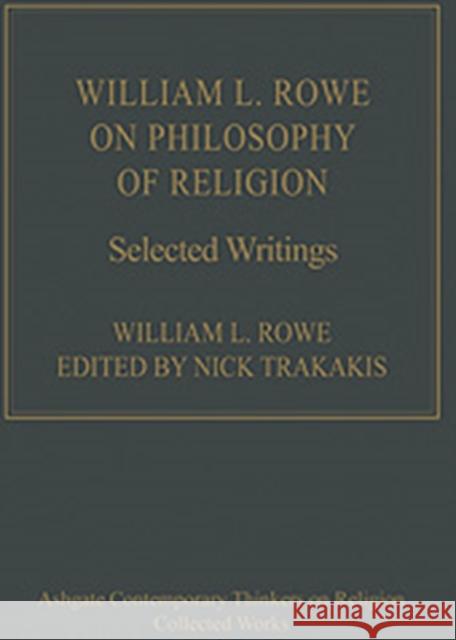 William L. Rowe on Philosophy of Religion: Selected Writings Rowe, William L. 9780754655589