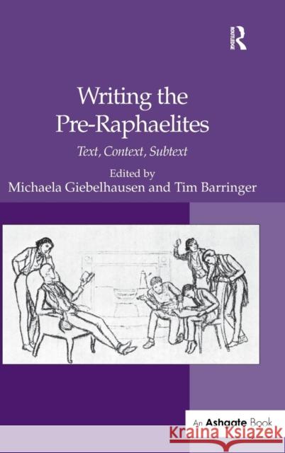 Writing the Pre-Raphaelites: Text, Context, Subtext Barringer, Tim 9780754657170