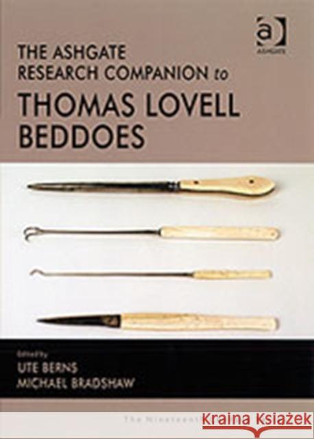 The Ashgate Research Companion to Thomas Lovell Beddoes Ute Berns Michael Bradshaw  9780754660095