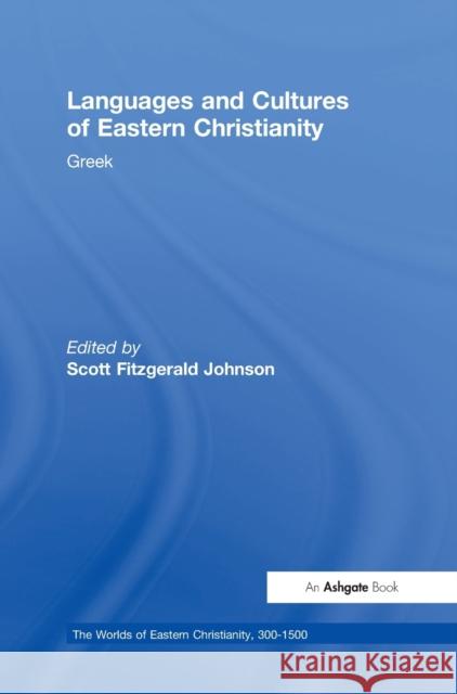 Languages and Cultures of Eastern Christianity: Greek Scott Fitzgerald Johnson   9780754669661