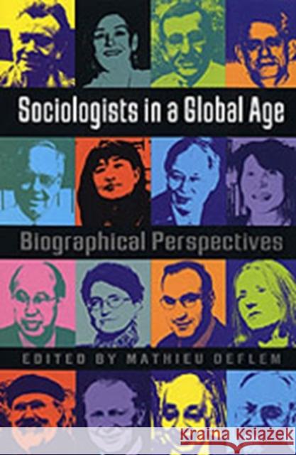 Sociologists in a Global Age: Biographical Perspectives Deflem, Mathieu 9780754670377