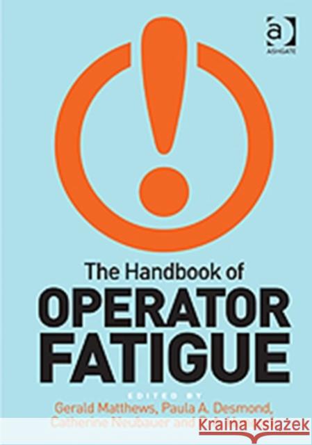 The Handbook of Operator Fatigue Matthews, Gerald|||Hancock, Peter A.|||Neubauer, Catherine 9780754675372