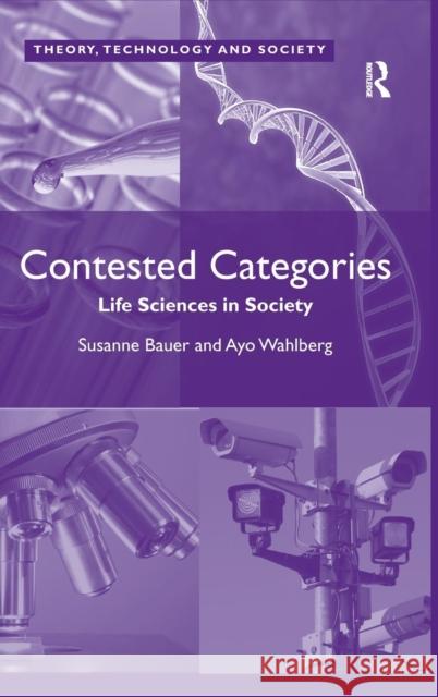 Contested Categories: Life Sciences in Society Wahlberg, Ayo 9780754676188