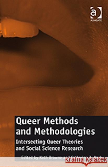 Queer Methods and Methodologies: Intersecting Queer Theories and Social Science Research Browne, Kath 9780754678434