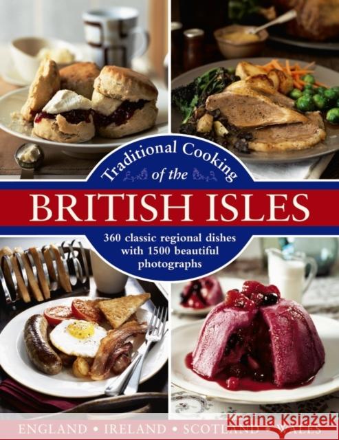 Traditional Cooking of the British Isles: 360 Classic Regional Dishes with 1500 Beautiful Photographs Annette Yates, Christopher Trotter, Georgina Campbell 9780754834229