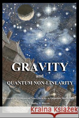 Gravity and Quantum Non-Linearity Timothy V Reeves 9780755201440 New Generation Publishing