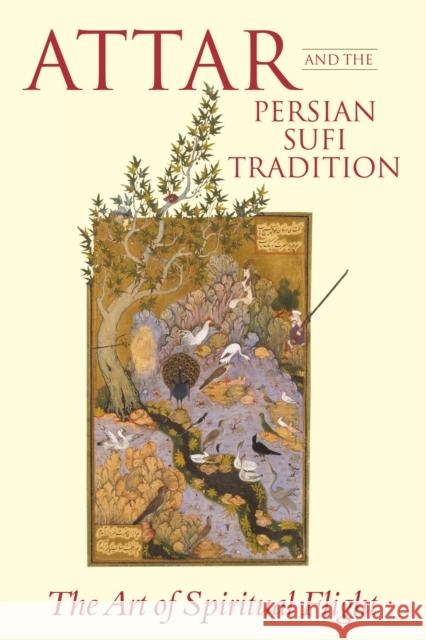 Attar and the Persian Sufi Tradition: The Art of Spiritual Flight L. Lewisohn L. Lewisohn C. Shackle 9780755602551 I.B. Tauris