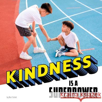 Kindness Is a Superpower Mari Schuh 9780756574529