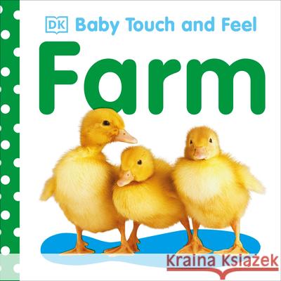 Baby Touch and Feel: Farm DK Publishing 9780756634674 DK Publishing (Dorling Kindersley)