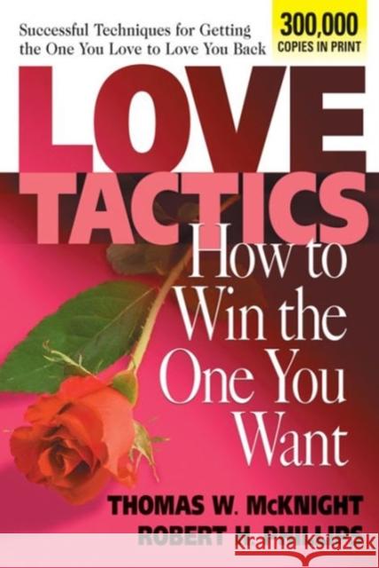 Love Tactics: How to Win the One You Want McKnight, Thomas W. 9780757000379 Square One Publishers