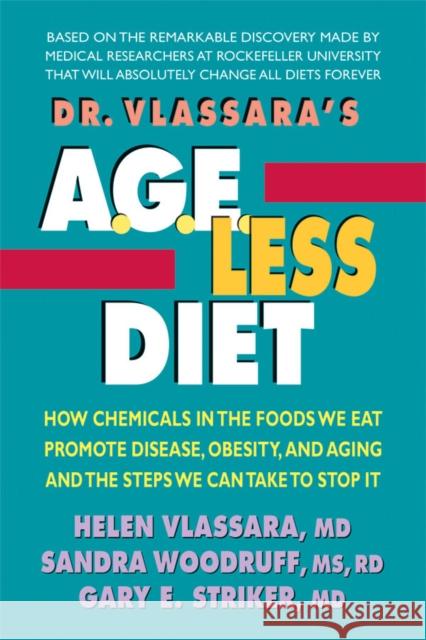 Dr. Vlassara's Age-Less Diet: How Chemicals in the Foods We Eat Promote Disease, Obesity, and Aging and the Steps We Can Take to Stop It Vlassara, Helen 9780757004209 Square One Publishers