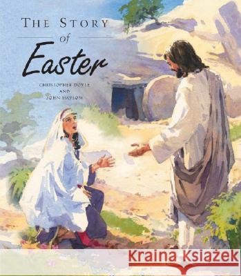 The Story of Easter Christopher Doyle John Haysom 9780758614957 Concordia Publishing House