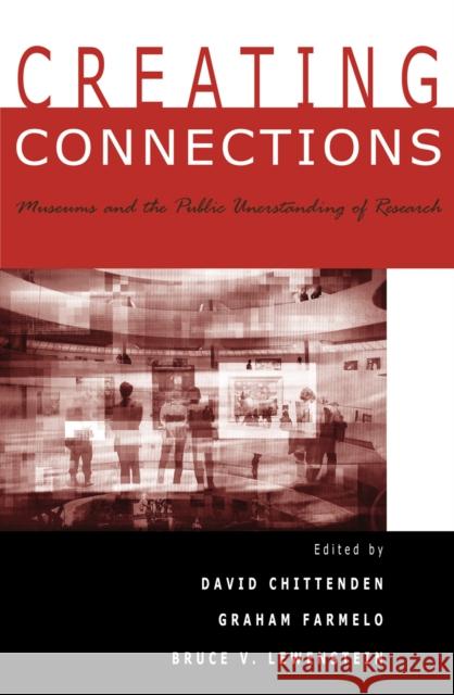 Creating Connections: Museums and the Public Understanding of Current Research Chittenden, David 9780759104761 Altamira Press
