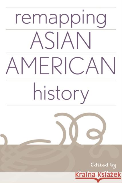 Remapping Asian American History Sucheng Chan 9780759104808 Altamira Press