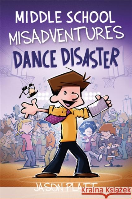 Middle School Misadventures: Dance Disaster: Volume 3 Platt, Jason 9780759556638