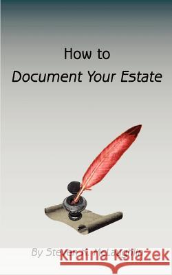 How to Document Your Estate Steven K. McLaughlin 9780759602892 Authorhouse