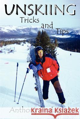 Unskiing: Tricks and Tips Hudaverdi, Anthony 9780759622395 Authorhouse