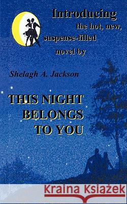 This Night Belongs to You Shelagh A. Jackson 9780759623705 Authorhouse
