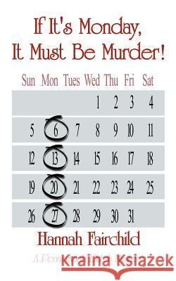 If It's Monday, It Must Be Murder!: A Pennsylvania Dutch Mystery Fairchild, Hannah 9780759627208 Authorhouse