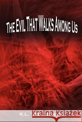 The Evil That Walks Among Us K. L. 