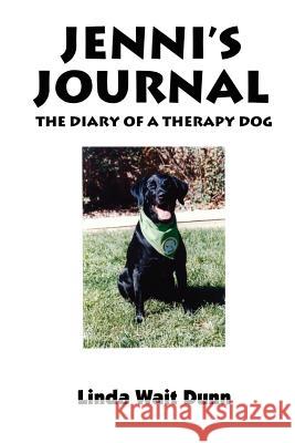 Jenni's Journey: The Diary of a Therapy Dog Dunn, Linda Wait 9780759638693 Authorhouse