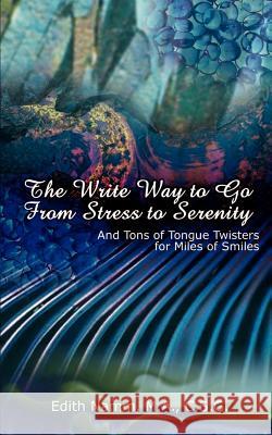 The Write Way to Go from Stress to Serenity: And Tons of Tongue Twisters for Miles of Smiles Namm, Edith 9780759647084 Authorhouse