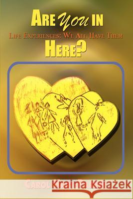 Are You in Here?: Life Experiences: We All Have Them Hart-Parker, Carol 9780759657496