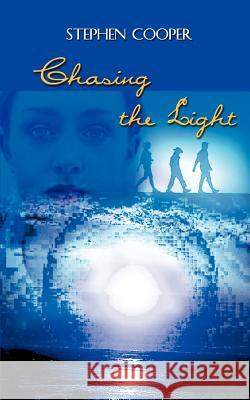 Chasing the Light Stephen Cooper 9780759689381 Authorhouse