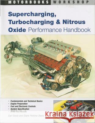 Supercharging, Turbocharging and Nitrous Oxide Performance Earl Davis 9780760308370 Quarto Publishing Group USA Inc