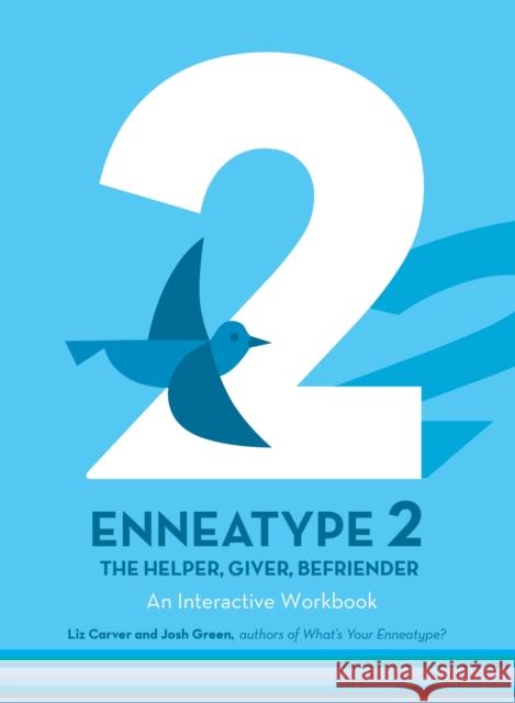 Enneatype 2: The Helper, Giver, Befriender: An Interactive Workbook Liz Carver Josh Green 9780760376713 Fair Winds Press (MA)