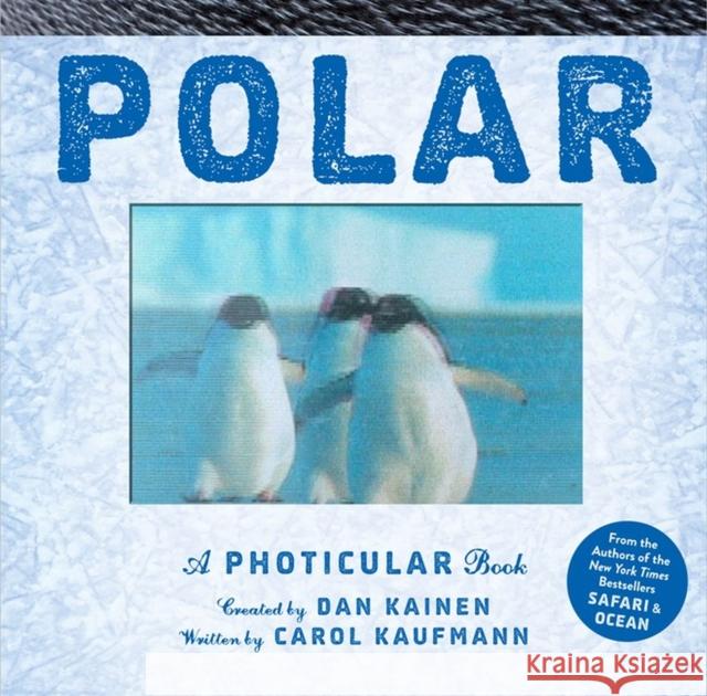 Polar: A Photicular Book Kainen, Dan 9780761185697 Workman Publishing
