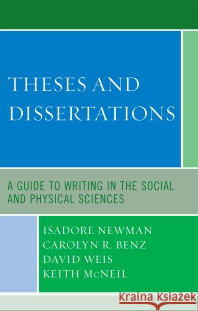 Theses and Dissertations: A Guide to Writing in the Social and Physical Sciences Newman, Isadore 9780761808152 University Press of America
