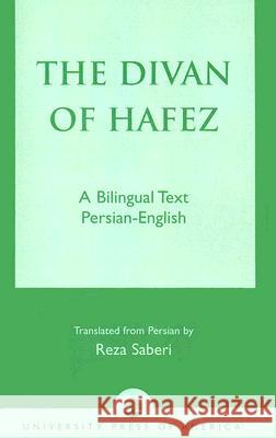 The Divan of Hâfez: A Bilingual Text Persian-English Hâfez, Khâja Shamsuddin Mohammad 9780761822462 University Press of America