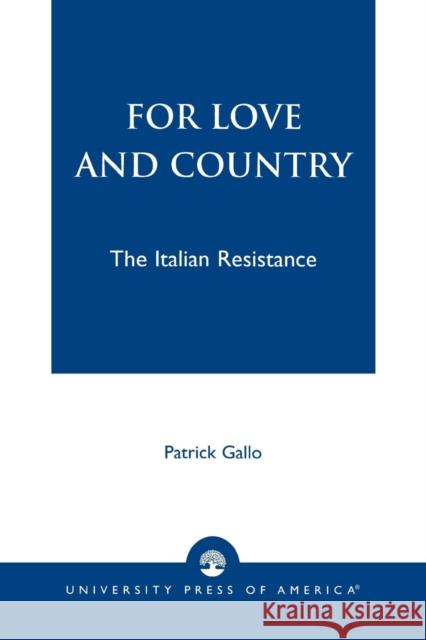 For Love and Country: The Italian Resistance Gallo, Patrick 9780761824961 University Press of America