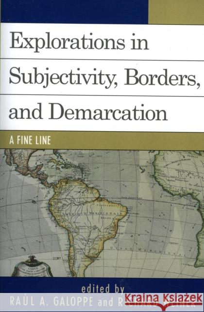 Explorations on Subjectivity, Borders, and Demarcation: A Fine Line Raol, Galloppe 9780761832966 University Press of America