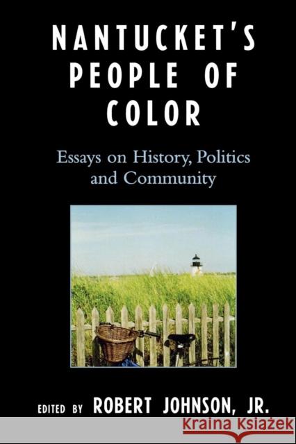 Nantucket's People of Color: Essays on History, Politics and Community Johnson, Robert 9780761834953