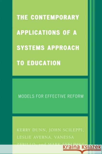 The Contemporary Applications of a Systems Approach to Education: Models for Effective Reform Dunn, Kerry 9780761838272 University Press of America