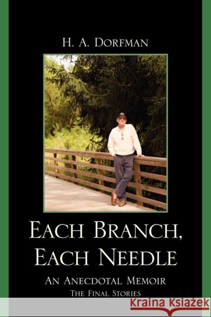 Each Branch, Each Needle: An Anecdotal Memoir Dorfman, H. a. 9780761850748 Hamilton Books