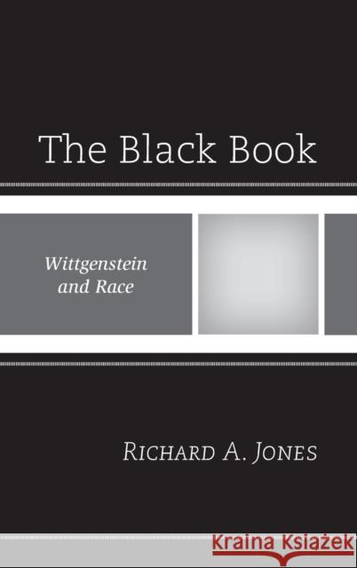 The Black Book: Wittgenstein and Race Jones, Richard A. 9780761861331 University Press of America