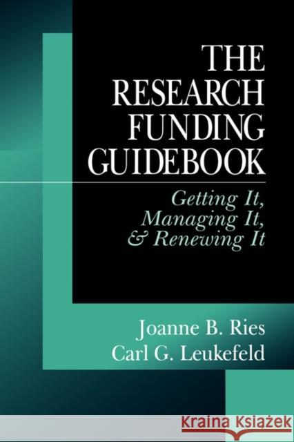 The Research Funding Guidebook: Getting It, Managing It, and Renewing It Ries, Joanne B. 9780761902317 Sage Publications