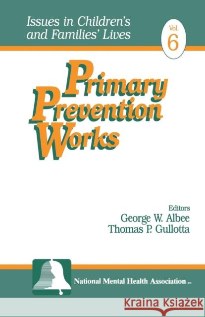 Primary Prevention Works George W. Albee Thomas P. Gullotta 9780761904687 Sage Publications