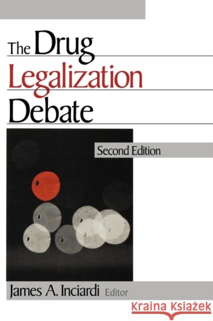 The Drug Legalization Debate James A. Inciardi James A. Inciardi 9780761906896