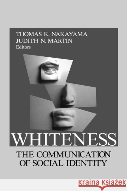 Whiteness: The Communication of Social Identity Nakayama, Thomas K. 9780761908623